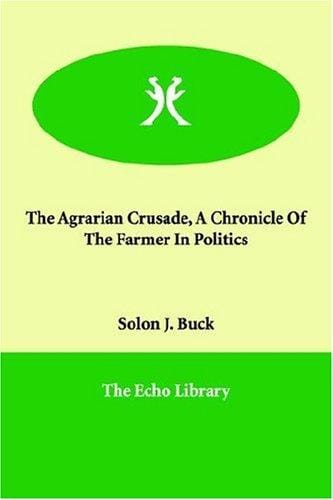The Agrarian Crusade, a Chronicle of the Farmer in Politics