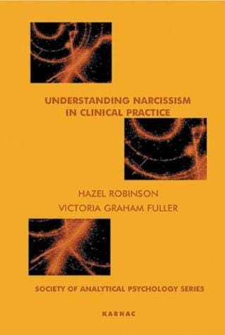 UNDERSTANDING NARCISSISM IN CLINICAL PRACTICE