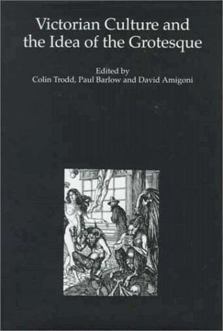 Victorian culture and the idea of the grotesque
