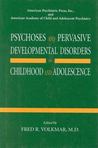 Psychoses and pervasive developmental disorders in childhood and adolescence
