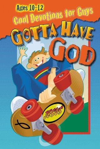 Gotta have God : fun devotions for boys ages 10-12
