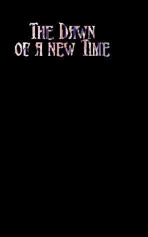 The dawn of a new time