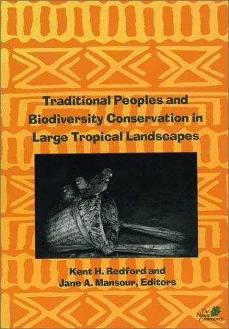 Traditional peoples and biodiversity conservation in large tropical landscapes