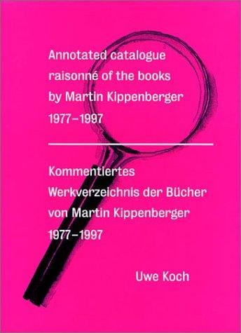 Annotated catalogue raisonné of the books by Martin Kippenberger 1977-1997