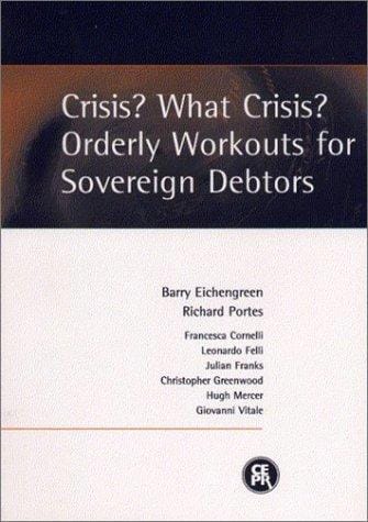 Crisis? What crisis? Orderly workouts for sovereign debtors