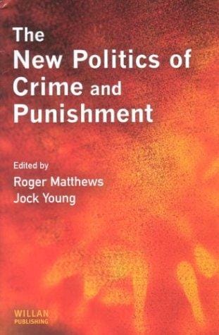 NEW POLITICS OF CRIME AND PUNISHMENT; ED. BY ROGER MATTHEWS