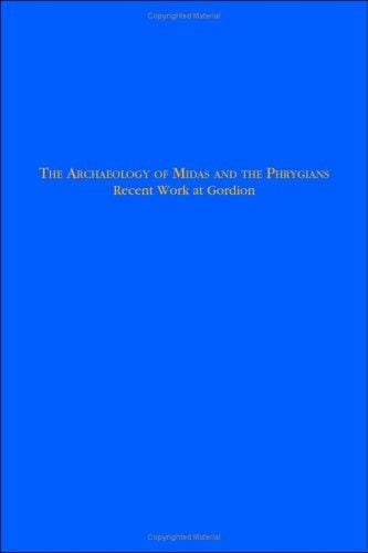 The Archaeology Of Midas And The Phrygians