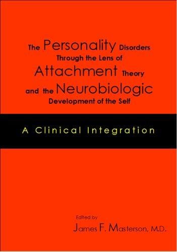 The personality disorders through the lens of attachment theory and the neurobilogic development of the self