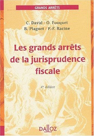 Les grands arrêts de la jurisprudence fiscale