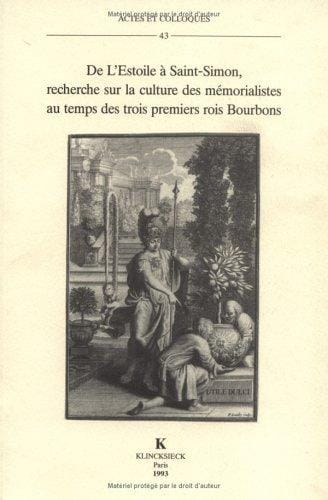 De l'Estoile à Saint-Simon, recherche sur la culture des mémorialistes au temps des trois premiers rois Bourbons