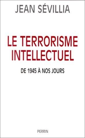 Le terrorisme intellectuel de 1945 à nos jours