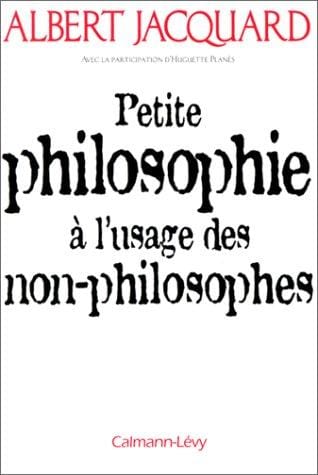 Petite philosophie à l'usage des non-philosophes