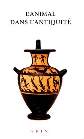 L'Animal Dans l'Antiquite (Bibliotheque D'Histoire de la Philosophie,) (French Edition)