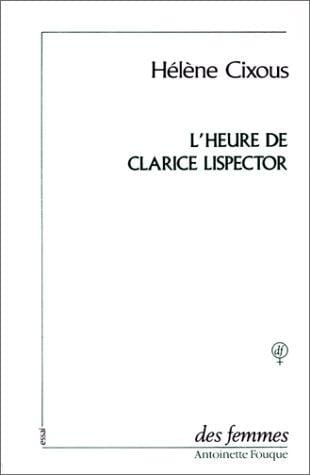 L'heure de Clarice Lispector ; précédé de, Vivre l'orange