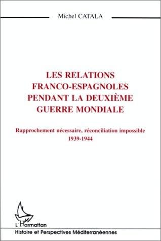 Les relations franco-espagnoles pendant la Deuxième Guerre mondiale