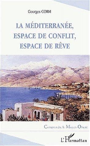 La Méditerranée, espace de conflit, espace de rêve