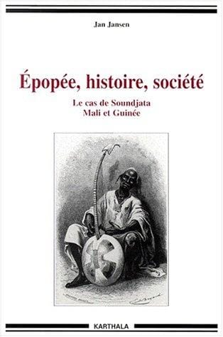 Epopée, histoire, société : le cas de Soundjata