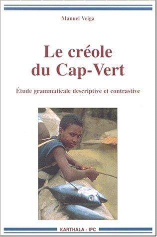 Le créole du Cap-Vert: Étude grammaticale descriptive et contrastive (French Edition)