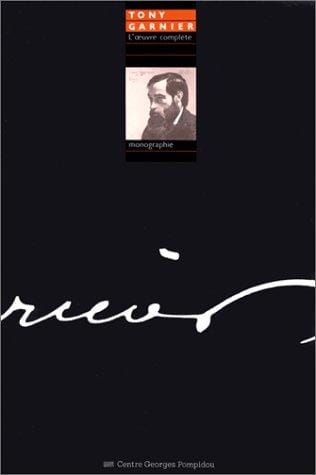Tony Garnier, l'œuvre complète