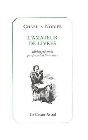 L' amateur de livres ; précédé du Bibliomane ; de Bibliographie des fous ; et De la monomanie réflective