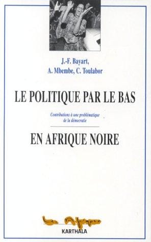 Le Politique par le bas en Afrique noire