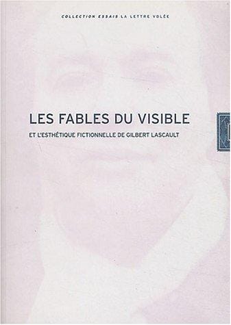 Les fables du visible et l'esthétique fictionnelle de Gilbert Lascault