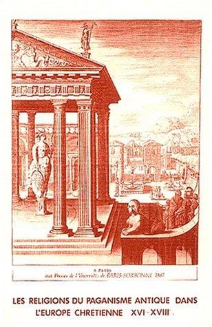 Les Religions du paganisme antique dans l'Europe chrétienne XVIe-XVIIIe siècle