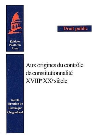 Aux origines du contrôle de constitutionnalité, XVIIIe-XXe siècle