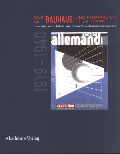 Das Bauhaus und Frankreich 1919-1940 / Le Bauhaus et la France.