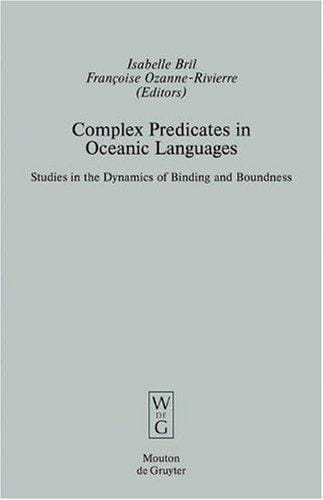 Complex predicates in oceanic languages: studies in the dynamics of binding and boundness