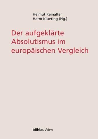Der Aufgeklarte Absolutismus Im Europaischen Vergleich (German Edition)