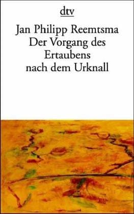 Der Vorgang des Ertaubens nach dem Urknall. 10 Reden und Aufsätze