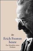 Erich Fromm heute: Zur Aktualität seines Denkens (German Edition)