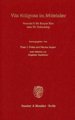 Vita religiosa im Mittelalter: Festschrift für Kaspar Elm zum 70. Geburtstag (Ordensstudien) (German Edition)