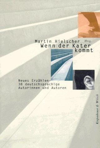 Wenn der Kater kommt: Neues Erzählen : 38 deutschsprachige Autorinnen und Autoren (German Edition)
