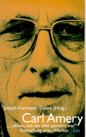 Carl Amery:  --ahnen, wie das alles gemeint war : Ausstellung eines Werkes (German Edition)