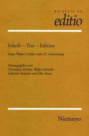 Schrift - Text - Edition. Hans Walter Gabler zum 65. Geburtstag