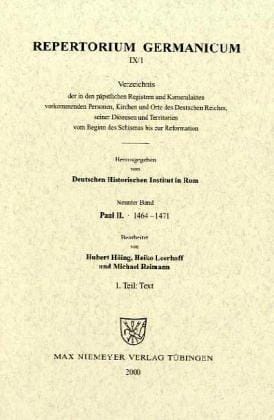 Verzeichnis der in den Registern und Kameralakten Paul II. vorkommenden Personen, Kirchen, und Orte des Deutschen Reiches, seiner Diözesen und Territorien, 1464-1471