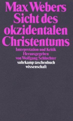 Max Webers Sicht des okzidentalen Christentums