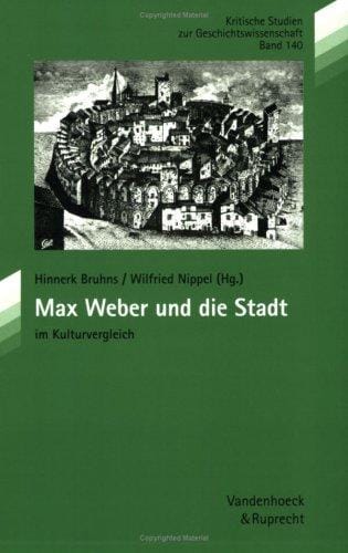Max Weber und die Stadt im Kulturvergleich