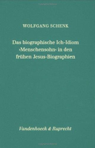 Das biographische Ich-Idiom "Menschensohn" in den frühen Jesus-Biographien