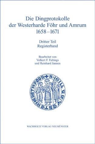 Die Dingprotokolle der Westerharde Föhr und Amrum 1658-1671