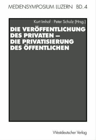Die Veröffentlichung des Privaten, die Privatisierung des Öffentlichen
