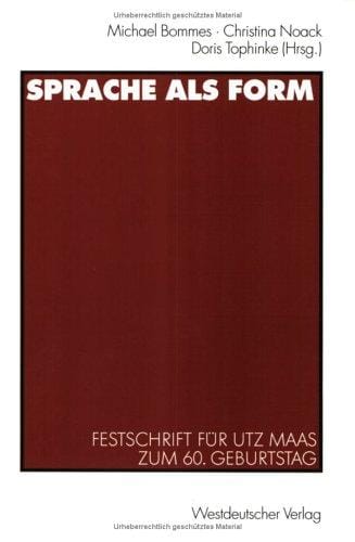 Sprache als Form. Festschrift f ur Utz Maas zum 60. Geburtstag