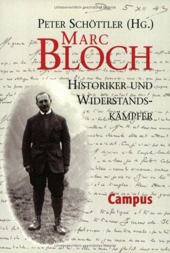 Marc Bloch: Historiker und Widerstandskämpfer (German Edition)