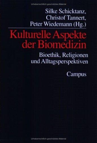 Kulturelle Aspekte der Biomedizin: Bioethik, Religionen und Alltagsperspektiven
