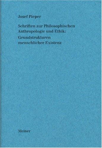 Schriften zur philosophischen Anthropologie und Ethik