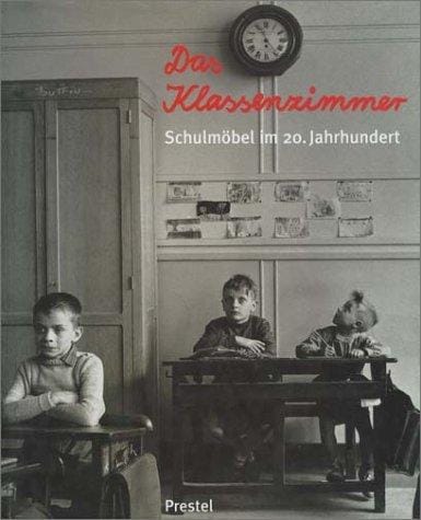 Das Klassenzimmer: Schulmöbel im 20. Jahrhundert (German Edition)
