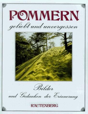 Pommern, geliebt und unvergessen