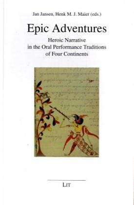 Epic adventures: heroic narrative in the oral performance traditions of four continents